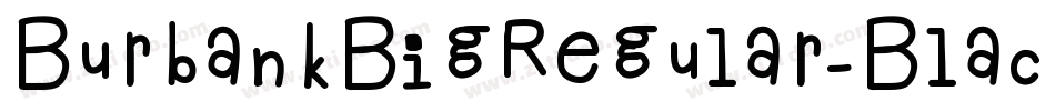 BurbankBigRegular-Black字体转换
