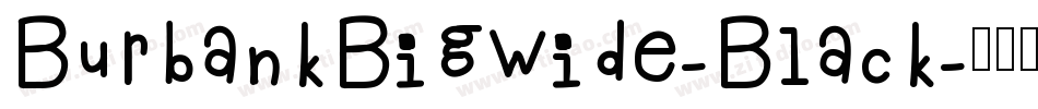 BurbankBigWide-Black字体转换