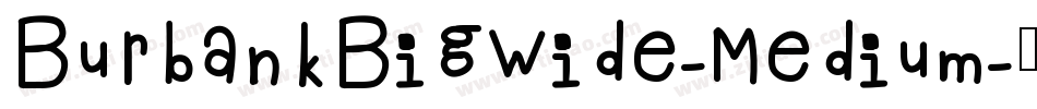 BurbankBigWide-Medium字体转换