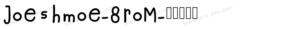 Joeshmoe-8roM字体转换
