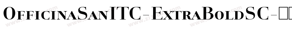 OfficinaSanITC-ExtraBoldSC字体转换