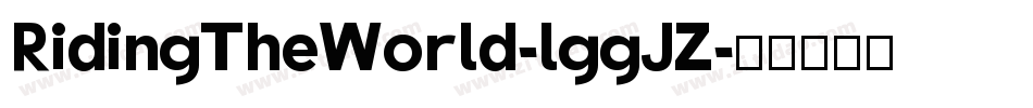 RidingTheWorld-lggJZ字体转换