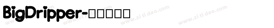 BigDripper字体转换