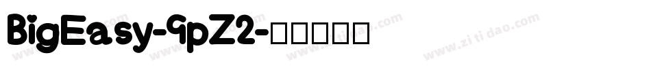 BigEasy-9pZ2字体转换