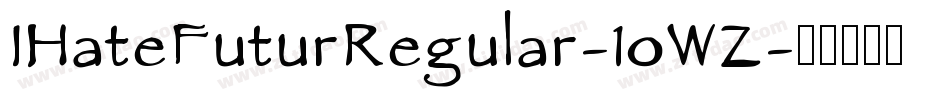 IHateFuturRegular-1oWZ字体转换 IHateFuturRegular-1oWZ字体转换