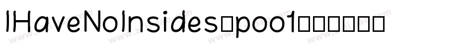 IHaveNoInsides-poo1字体转换 IHaveNoInsides-poo1字体转换
