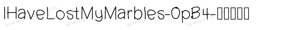 IHaveLostMyMarbles-0pB4字体转换 IHaveLostMyMarbles-0pB4字体转换