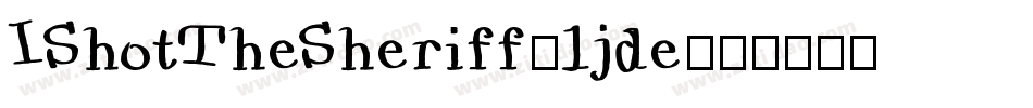 IShotTheSheriff-1jde字体转换