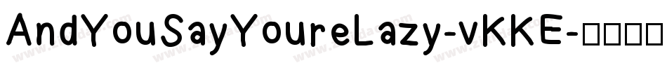 AndYouSayYoureLazy-vKKE字体转换