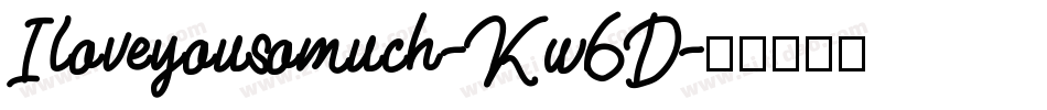 Iloveyousomuch-Kw6D字体转换