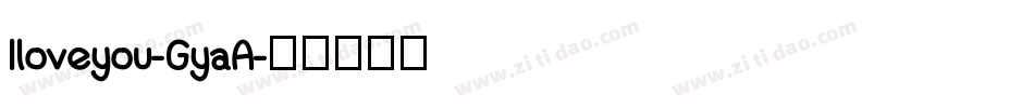 Iloveyou-GyaA字体转换