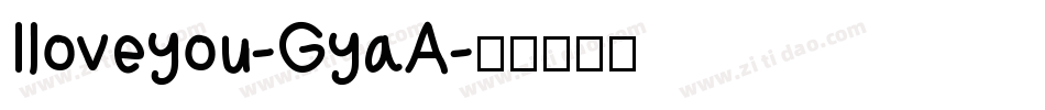 Iloveyou-GyaA字体转换