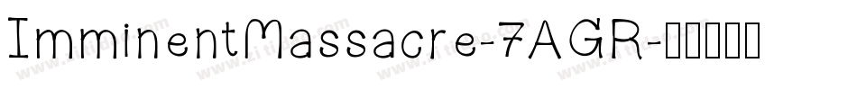 ImminentMassacre-7AGR字体转换