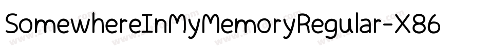 SomewhereInMyMemoryRegular-X86K字体转换