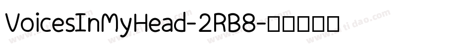 VoicesInMyHead-2RB8字体转换