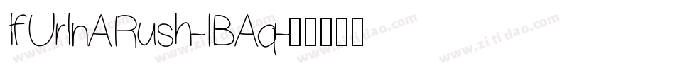 IfUrInARush-lBAq字体转换