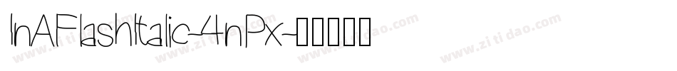 InAFlashItalic-4nPx字体转换