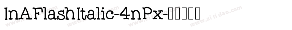 InAFlashItalic-4nPx字体转换
