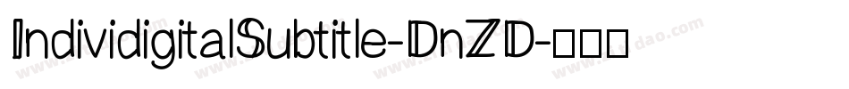 IndividigitalSubtitle-DnZD字体转换