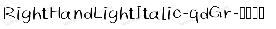 RightHandLightItalic-qdGr字体转换 RightHandLightItalic-qdGr字体转换