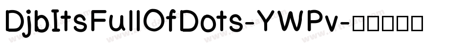 DjbItsFullOfDots-YWPv字体转换