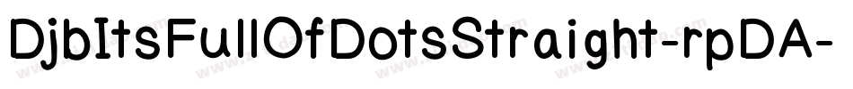 DjbItsFullOfDotsStraight-rpDA字体转换