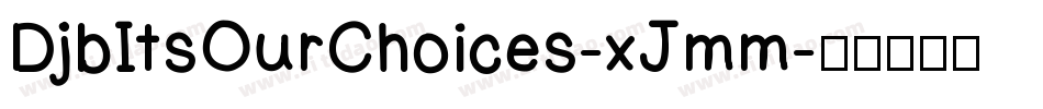 DjbItsOurChoices-xJmm字体转换