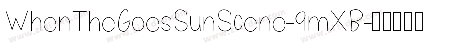 WhenTheGoesSunScene-9mXB字体转换 WhenTheGoesSunScene-9mXB字体转换
