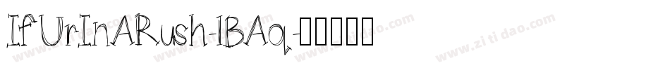 IfUrInARush-lBAq字体转换