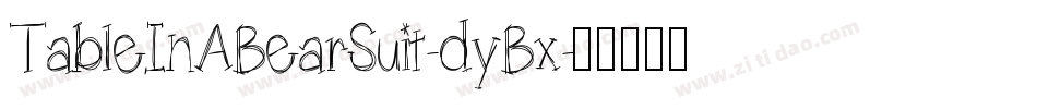 TableInABearSuit-dyBx字体转换