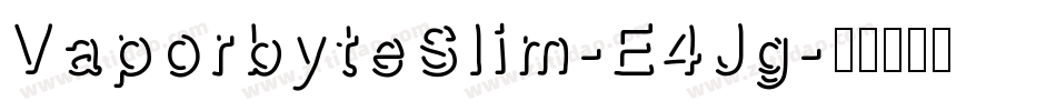 VaporbyteSlim-E4Jg字体转换