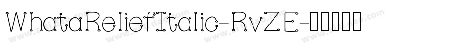 WhataReliefItalic-RvZE字体转换