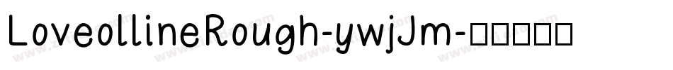 LoveollineRough-ywjJm字体转换