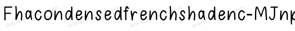 Fhacondensedfrenchshadenc-MJnp字体转换