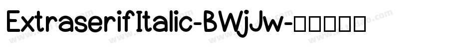 ExtraserifItalic-BWjJw字体转换