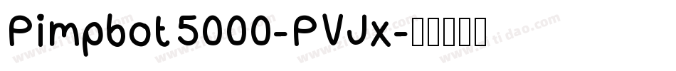 Pimpbot5000-PVJx字体转换