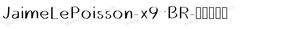 JaimeLePoisson-x9BR字体转换
