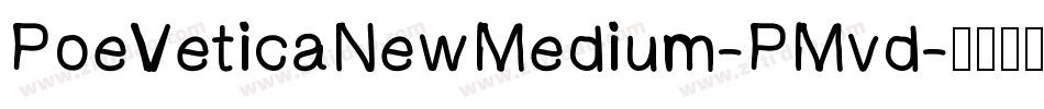 PoeVeticaNewMedium-PMvd字体转换