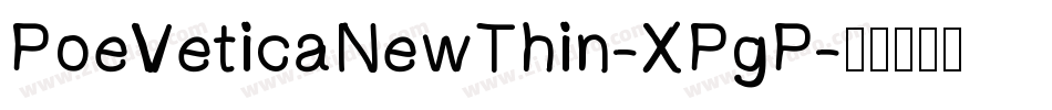 PoeVeticaNewThin-XPgP字体转换