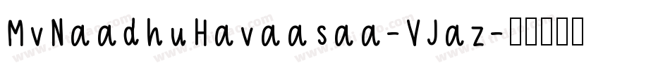 MvNaadhuHavaasaa-VJaz字体转换
