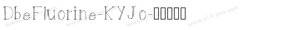 DbeFluorine-KYJo字体转换
