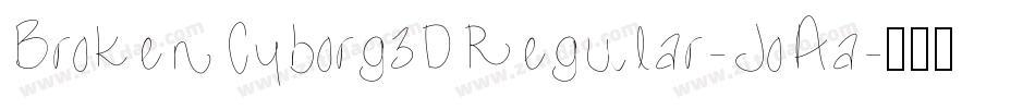 BrokenCyborg3DRegular-JoAa字体转换 BrokenCyborg3DRegular-JoAa字体转换