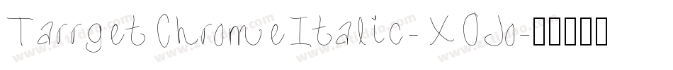 TarrgetChromeItalic-XOJo字体转换