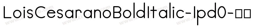 LoisCesaranoBoldItalic-1pd0字体转换