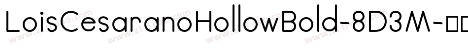 LoisCesaranoHollowBold-8D3M字体转换 LoisCesaranoHollowBold-8D3M字体转换