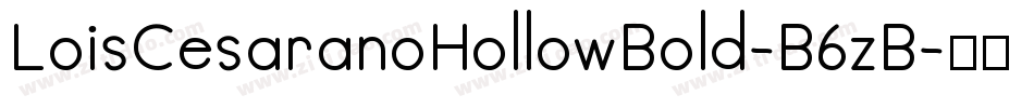 LoisCesaranoHollowBold-B6zB字体转换