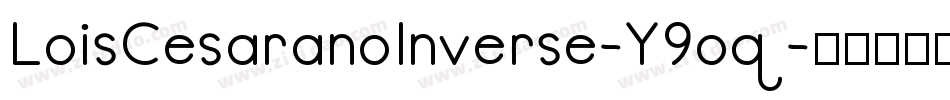 LoisCesaranoInverse-Y9oq字体转换