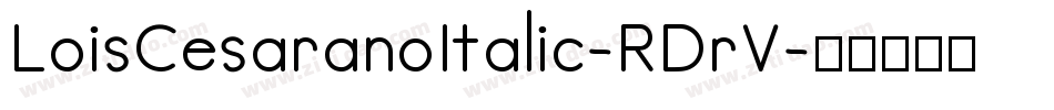 LoisCesaranoItalic-RDrV字体转换