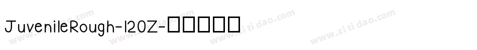 JuvenileRough-l20Z字体转换