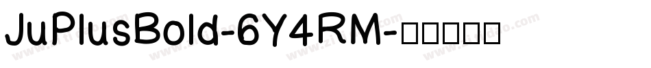 JuPlusBold-6Y4RM字体转换